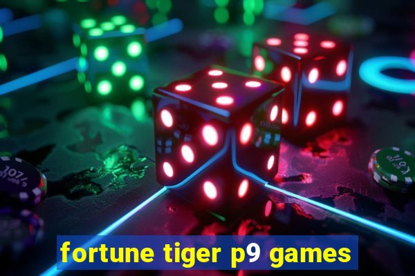 fortune tiger p9 games